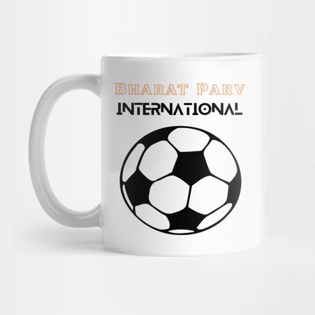 Bharat Parv - International Football by Bharat Parv